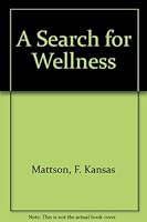 A Search for Wellness 0962558478 Book Cover