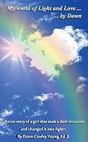 My world of light and love by Dawn 0991232674 Book Cover