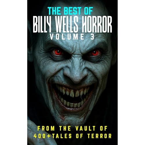 The Best Of Billy Wells Horror- Volume 3 Audiolibro Por Billy Wells arte de portada