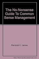 The No-Nonsense Guide To Common Sense Management B002SGECRQ Book Cover