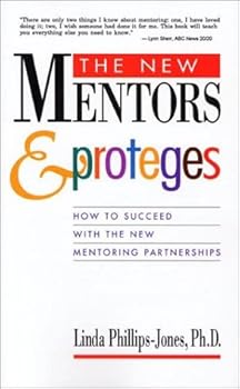 Paperback The New Mentors & Proteges: How to Succeed With the New Mentoring Partnerships Book