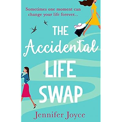 The Accidental Life Swap: The perfect laugh out loud cosy small town romantic comedy for fans of Sophie Kinsella and Lindsey Kelk!