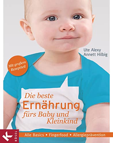 Die beste Ernährung fürs Baby und Kleinkind: Alle Basics - Fingerfood -...
