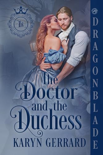 The Doctor and the Duchess: Victorian Historical Romance (The Duke’s Bastards Book 3)
