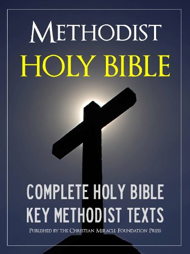 THE METHODIST HOLY BIBLE for Kindle with Exclusive Methodist Texts (Kindle MasterLink Technology): Complete Old Testament & New Testament (Bible for Kindle / Kindle Bible)