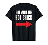 I'm with the hot chick - Funny Design For Lucky Partners T-Shirt