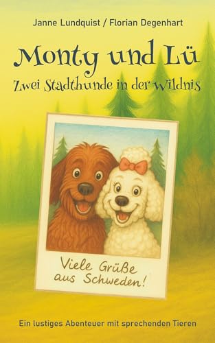 Monty und Lü - Zwei Stadthunde in der Wildnis: Ein lustiges Abenteuer mit sprechenden Tieren (German Edition)