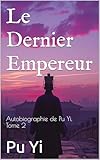 dernier empereur byzantin  Le Dernier Empereur: Autobiographie de Pu Yi, Tome 2