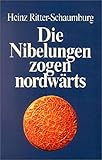 Die Nibelungen zogen nordwärts - Heinz Ritter-Schaumburg Vorwort: Roswitha Wisniewski 