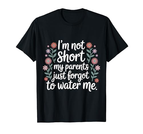 I'm Not Short My Parents Just Forgot To Water Me - T�V���c