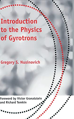 Introduction to the Physics of Gyrotrons (Johns Hopkins Studies in Applied Physics)
