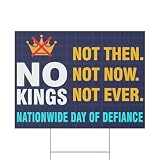 NO KINGS Yard Sign – Not Then Not Now Not Ever – Protest Sign for June 14 2025, Anti-Monarchy Patriotic Message, Double-Sided Corrugated Plastic with H-Stake (Style 2)