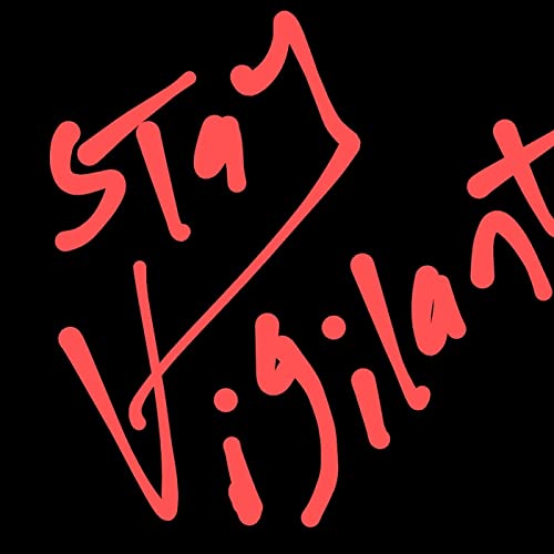Stay Vigilant