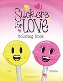 Suckers For Love Coloring Book: Fun Self-Love, Kindness & Positive Affirmations for Kids, Teens & Adults