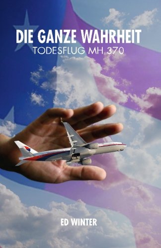 Die ganze Wahrheit - Todesflug MH 370