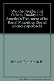 We the People and Others: Duality and America's Treatment of Its Racial Minorities.
