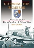Storming the Bombers - A Chronicle of JG 4 The Luftwaffe's 4th Fighter Wing - Volume 1: 1942-1944 2930546018 Book Cover