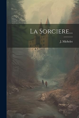 La Sorciere... (French Edition)