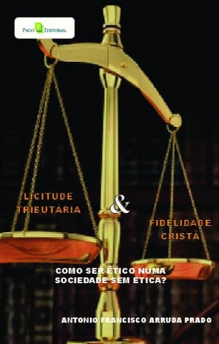 Licitude tributária e fidelidade cristã: Como ser ético numa sociedade sem ética?