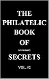 The Philatelic Book of Even More Secrets (The Philatelic Book of Secrets 2)