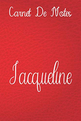 Carnet de Notes Pour Jacqueline: cahier personnalisÃ© avec votre nom en cuir Rouge, doublÃ©, couverture souple, format lettre (6 x 9) Cahier: Ã©critures ... familiale ou tout simpleme (French Edition)