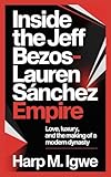 Inside the Jeff Bezos–Lauren Sánchez Empire: Love, Luxury, and the Making of a Modern Dynasty (English Edition)