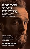 If Memory Serves Me Wrong: A memoir of theatre, love and loss to early-onset Alzheimer's 1848408072 Book Cover