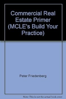 Paperback Commercial Real Estate Primer (MCLE's Build Your Practice) Book