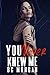 You Never Knew Me (The Never Series)