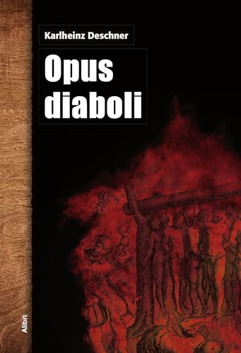Opus diaboli: Fünfzehn unversöhnliche Essays über die Arbeit im Weinberg des Herrn (German Edition)