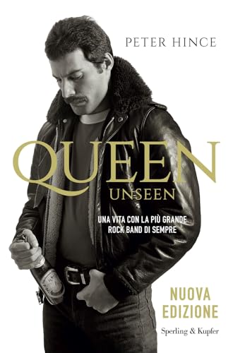 Queen unseen. Una vita con la più grande rock band di sempre