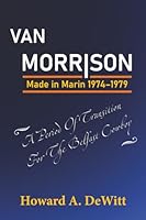 VAN MORRISON: MADE IN MARIN, 1974–1979 0938840177 Book Cover