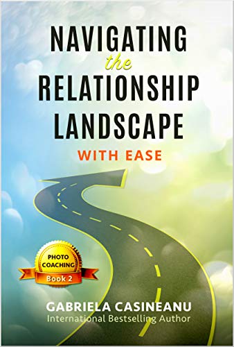 Navigating the Relationship Landscape: With Ease (Photo-Coaching)
