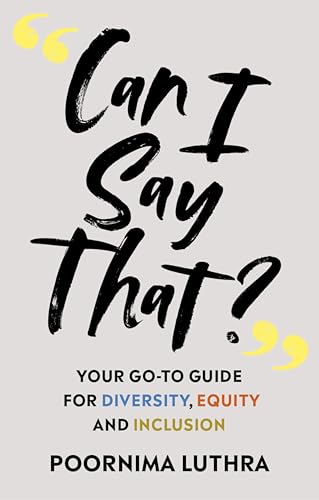 Can I Say That?: Your go-to guide for diversity, equity, and inclusion