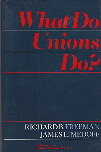 What Do Unions Do? 0465091326 Book Cover