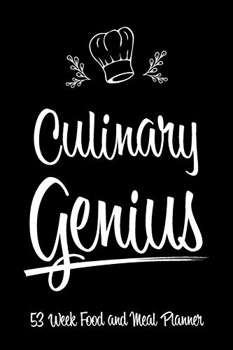 53 Week Food and Meal Planner - Culinary Genius: Track Log and Plan Your Meals for Breakfast Lunch and Dinner With This Full Year Meal Planner ... and Meal Planner - Culinary Genius Series)