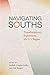 Navigating Souths: Transdisciplinary Explorations of a U.S. Region (The New Southern Studies Ser.)