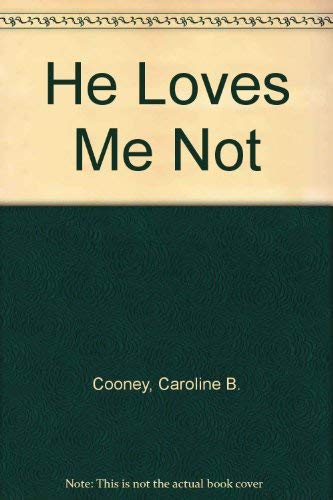 He Loves Me Not (By: Caroline B. Cooney)