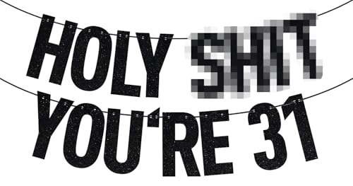 Image of Black Glitter Holy Sh*t You're 31 Banner, Happy 31st Birthday /Cheers to 31 Years, Funny 31st Birthday Party Decorations Supplies