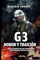 G3: Honor y Traición: Revelaciones de un carabinero traicionado por el Estado 956623905X Book Cover