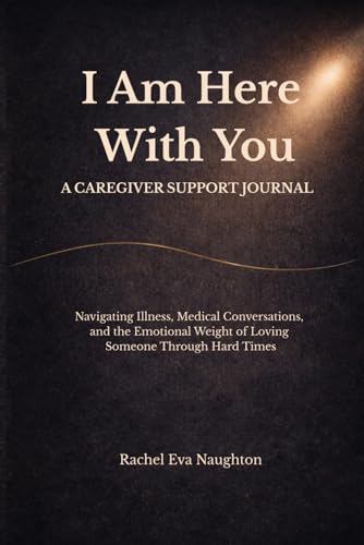 I Am Here With You: A Caregiver Support Journal