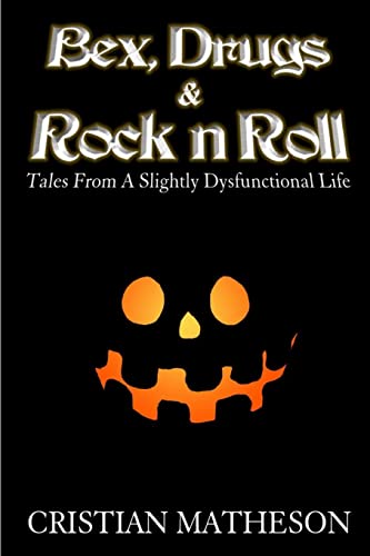Bex, Drugs & Rock 'n' Roll: Tales from a slightly dysfunctional life