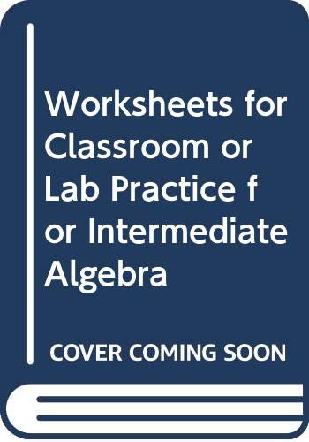 Intermediate Algebra: For Classroom or Lab Practice