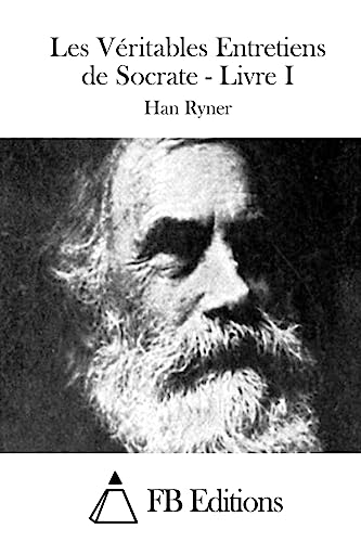 Les Véritables Entretiens de Socrate - Livre I (French Edition)
