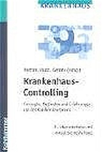 Krankenhaus-Controlling: Konzepte, Methoden und Erfahrungen aus der Krankenhauspraxis Krankenhaus-Controlling: Konzepte, Methoden und Erfahrungen aus der Krankenhauspraxis