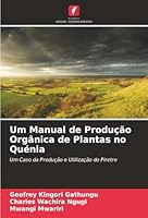 Um Manual de Produção Orgânica de Plantas no Quénia (Portuguese Edition) 6208460484 Book Cover