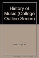 History of Music : a History From Ancient Times to the Present With Record and Score Lists and Glossary B000EGOI26 Book Cover