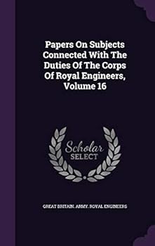 Hardcover Papers On Subjects Connected With The Duties Of The Corps Of Royal Engineers, Volume 16 Book