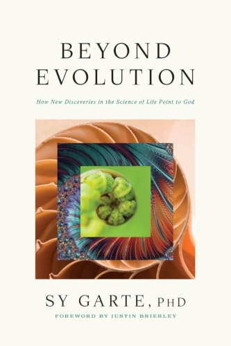 Beyond Evolution: How New Discoveries in the Science of Life Point to God - image 1
