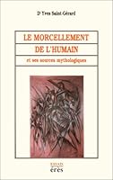 Le morcellement de l'humain et ses sources mythologiques (Essais) 2865861686 Book Cover